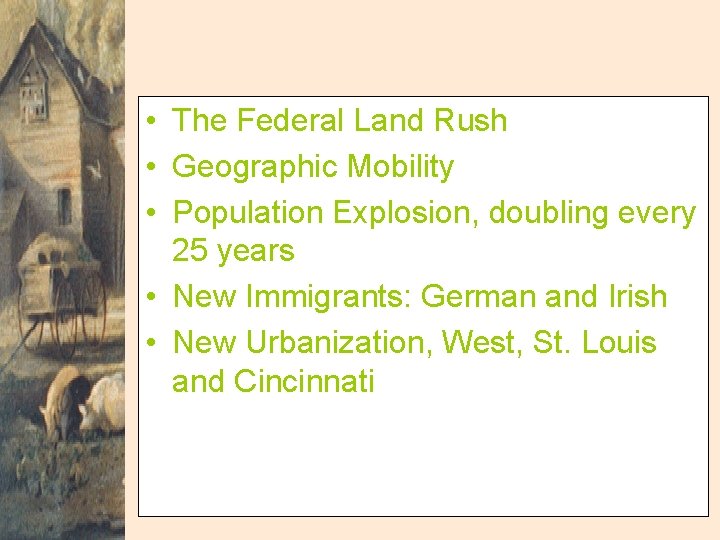  • The Federal Land Rush • Geographic Mobility • Population Explosion, doubling every