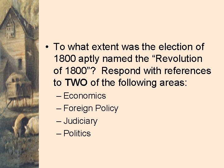  • To what extent was the election of 1800 aptly named the “Revolution