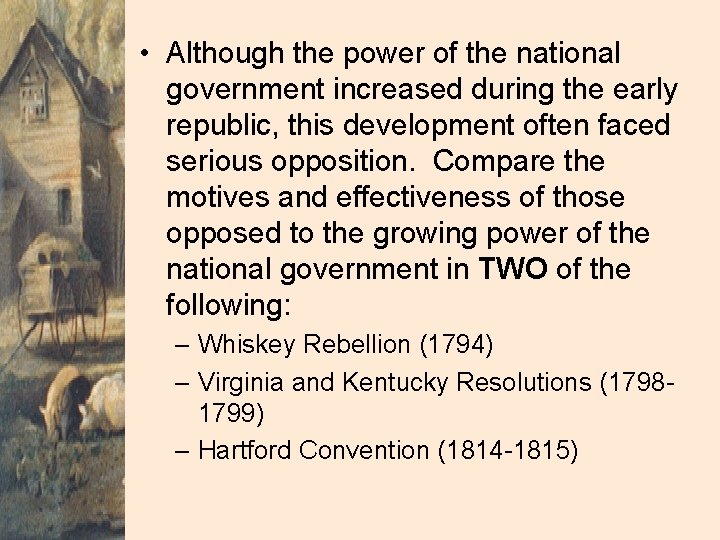  • Although the power of the national government increased during the early republic,