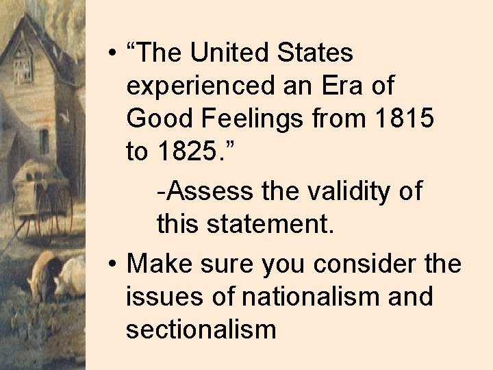  • “The United States experienced an Era of Good Feelings from 1815 to