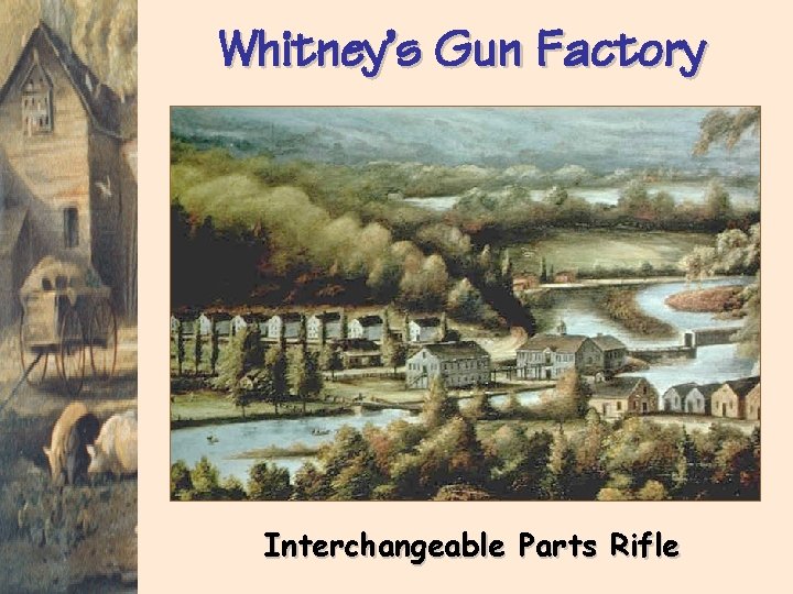 Whitney’s Gun Factory Interchangeable Parts Rifle 
