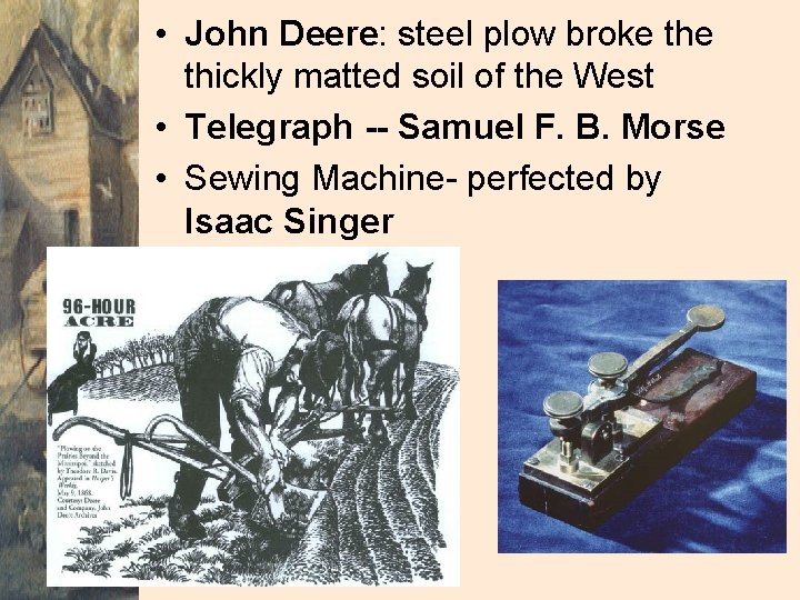  • John Deere: steel plow broke thickly matted soil of the West •