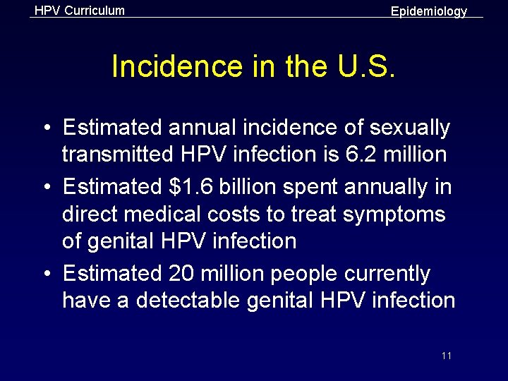 HPV Curriculum Epidemiology Incidence in the U. S. • Estimated annual incidence of sexually