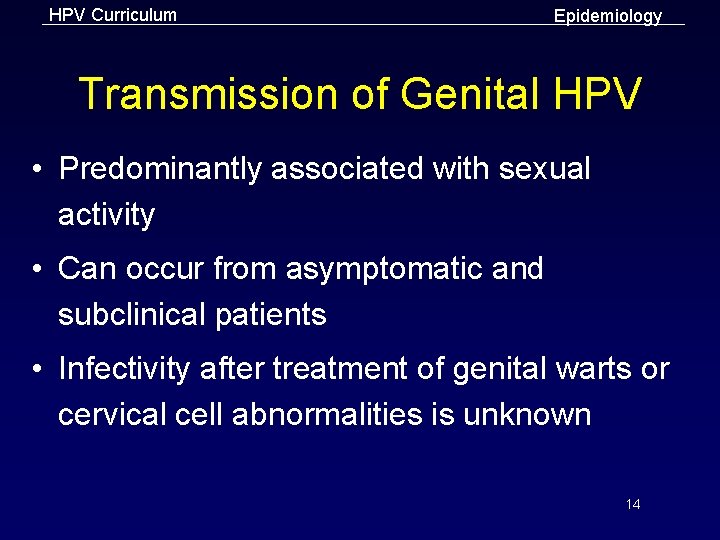 HPV Curriculum Epidemiology Transmission of Genital HPV • Predominantly associated with sexual activity •