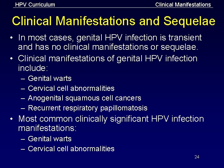 HPV Curriculum Clinical Manifestations and Sequelae • In most cases, genital HPV infection is