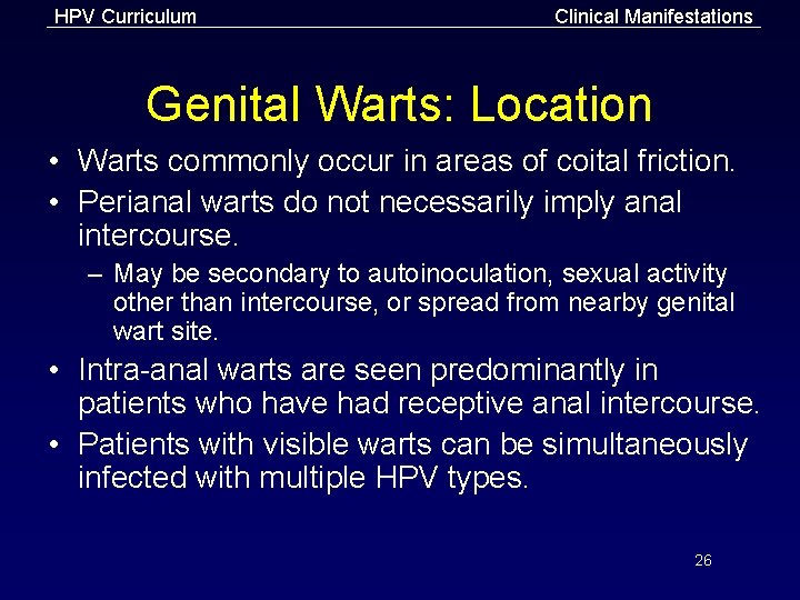 HPV Curriculum Clinical Manifestations Genital Warts: Location • Warts commonly occur in areas of