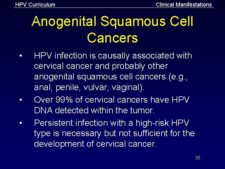 HPV Curriculum Clinical Manifestations Anogenital Squamous Cell Cancers • • • HPV infection is