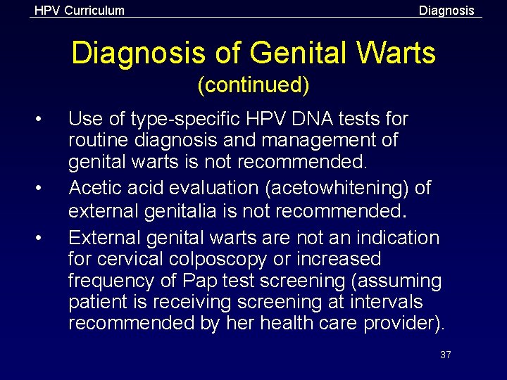 HPV Curriculum Diagnosis of Genital Warts (continued) • • • Use of type-specific HPV