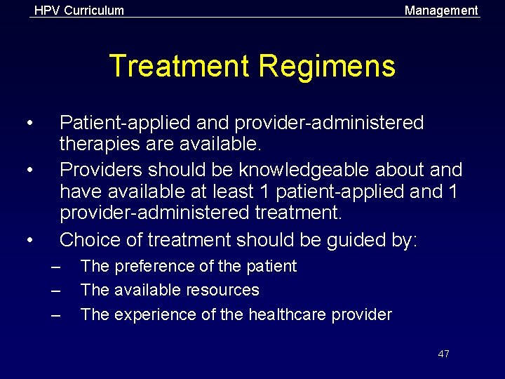 HPV Curriculum Management Treatment Regimens • • • Patient-applied and provider-administered therapies are available.