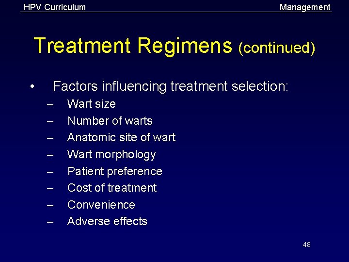 HPV Curriculum Management Treatment Regimens (continued) • Factors influencing treatment selection: – – –