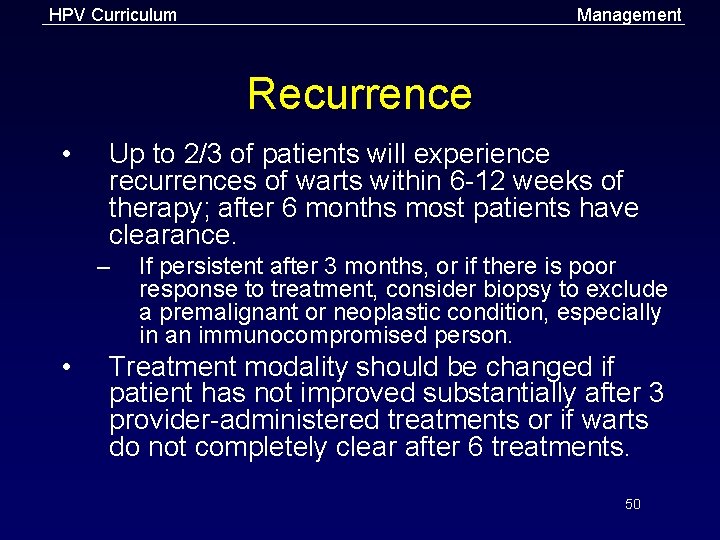 HPV Curriculum Management Recurrence • Up to 2/3 of patients will experience recurrences of