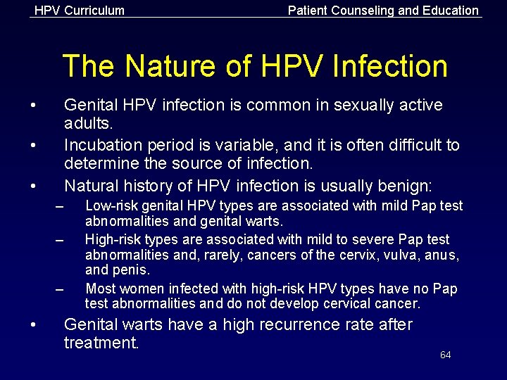 HPV Curriculum Patient Counseling and Education The Nature of HPV Infection • Genital HPV