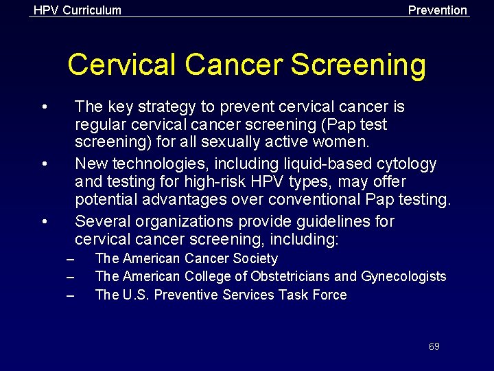 HPV Curriculum Prevention Cervical Cancer Screening • The key strategy to prevent cervical cancer