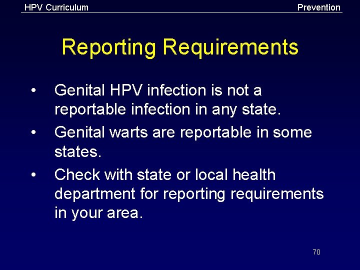 HPV Curriculum Prevention Reporting Requirements • • • Genital HPV infection is not a