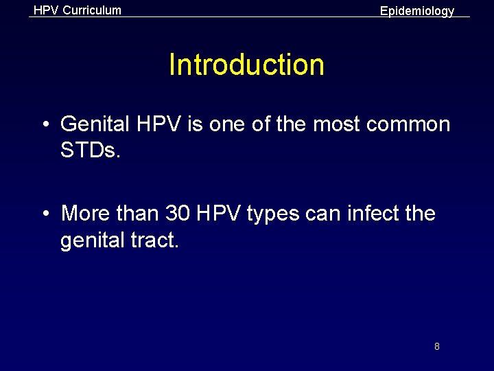 HPV Curriculum Epidemiology Introduction • Genital HPV is one of the most common STDs.
