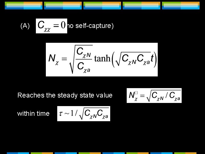 (A) (no self-capture) Reaches the steady state value within time . , (A) (no self-capture) Reaches the steady state value within time . ,