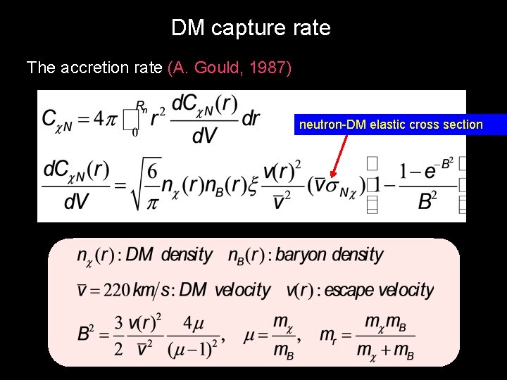 DM capture rate The accretion rate (A. Gould, 1987) neutron-DM elastic cross section DM capture rate The accretion rate (A. Gould, 1987) neutron-DM elastic cross section