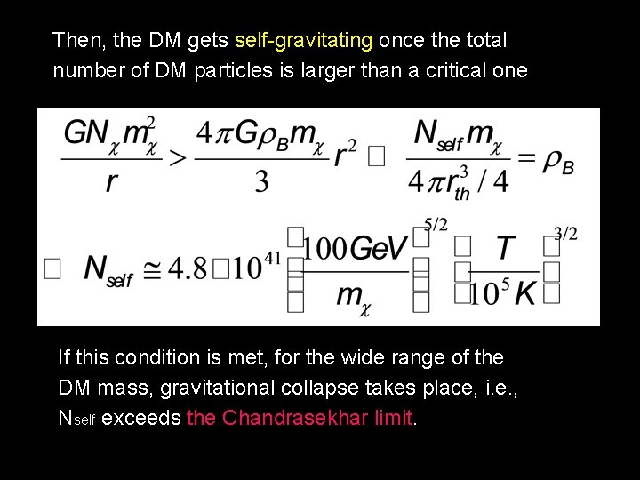 Then, the DM gets self-gravitating once the total number of DM particles is larger Then, the DM gets self-gravitating once the total number of DM particles is larger