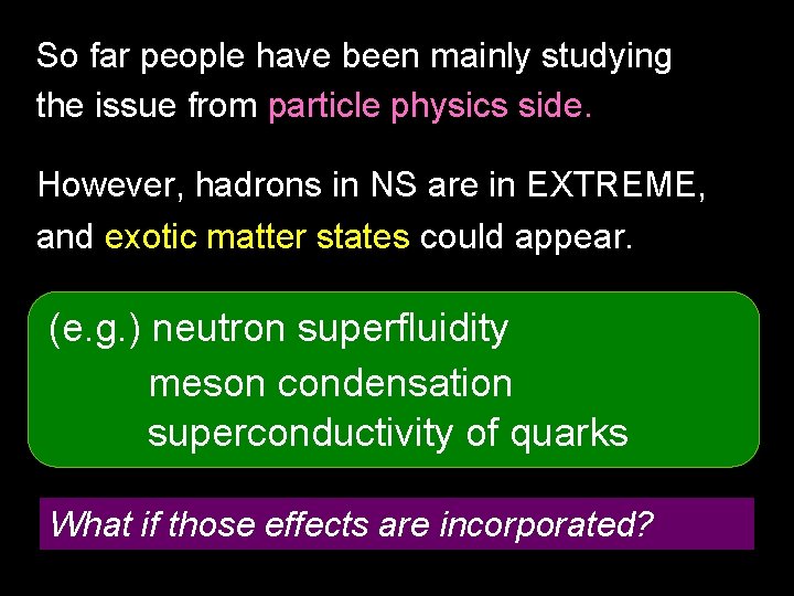 So far people have been mainly studying the issue from particle physics side. However, So far people have been mainly studying the issue from particle physics side. However,