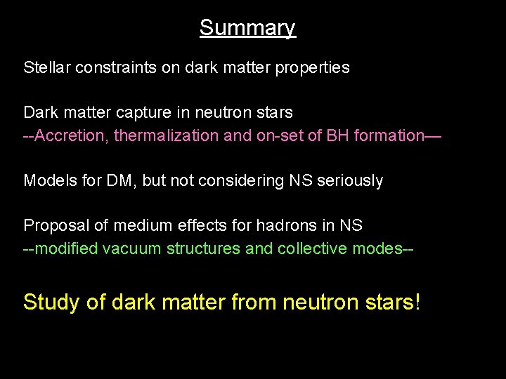 Summary Stellar constraints on dark matter properties Dark matter capture in neutron stars --Accretion, Summary Stellar constraints on dark matter properties Dark matter capture in neutron stars --Accretion,