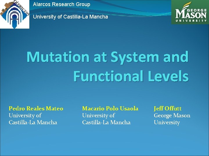 Alarcos Research Group University of Castilla-La Mancha Mutation at System and Functional Levels Pedro