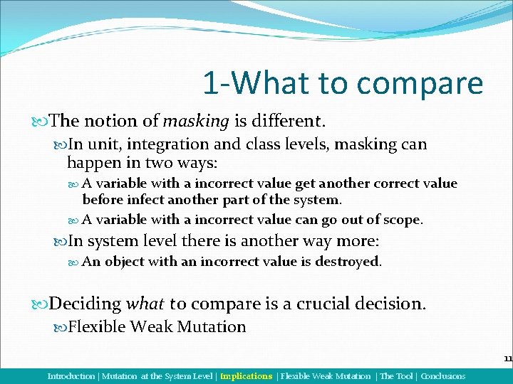 1 -What to compare The notion of masking is different. In unit, integration and