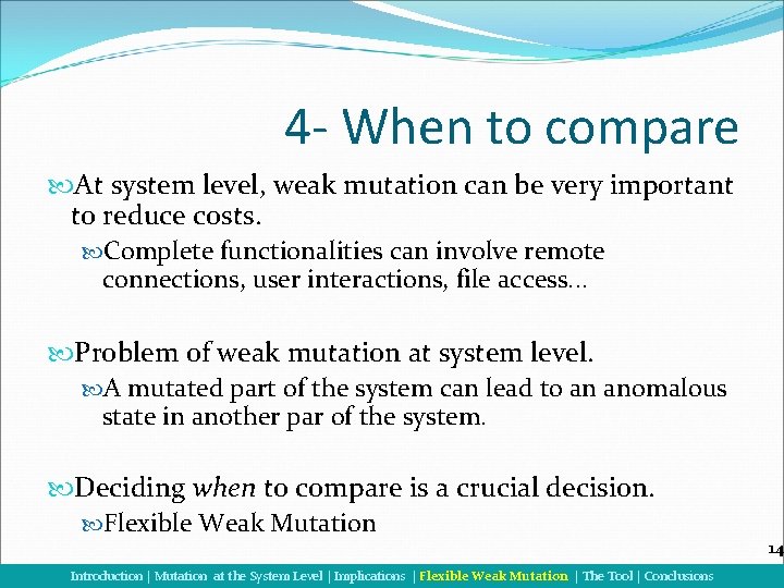 4 - When to compare At system level, weak mutation can be very important