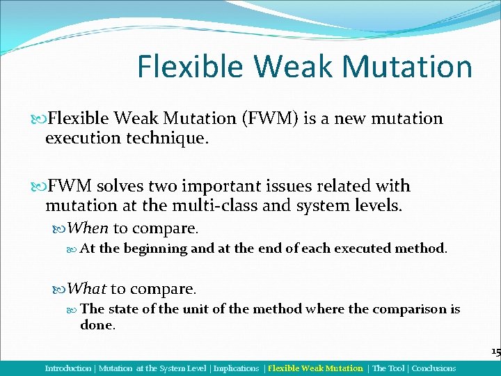 Flexible Weak Mutation (FWM) is a new mutation execution technique. FWM solves two important