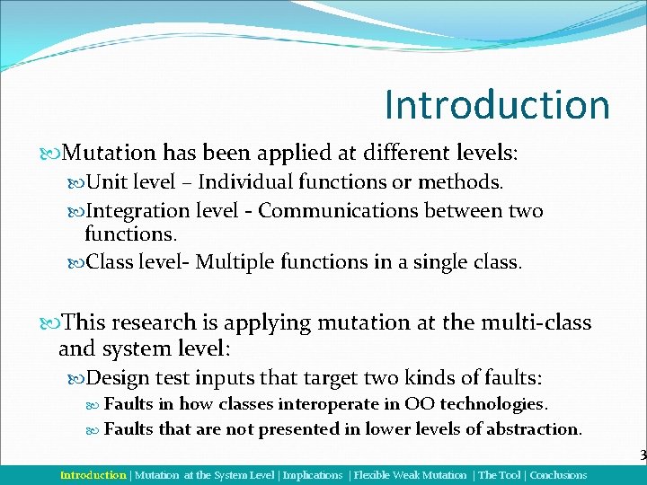 Introduction Mutation has been applied at different levels: Unit level – Individual functions or