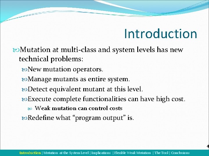 Introduction Mutation at multi-class and system levels has new technical problems: New mutation operators.