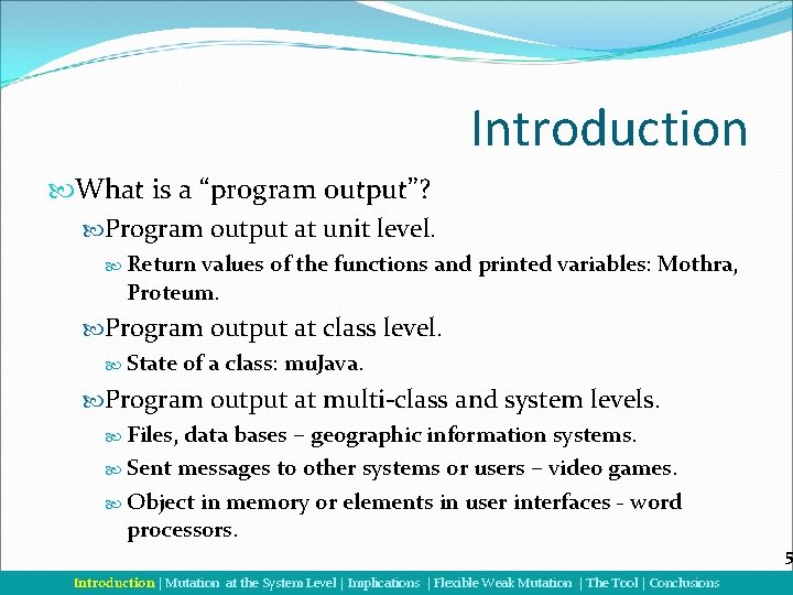 Introduction What is a “program output”? Program output at unit level. Return values of
