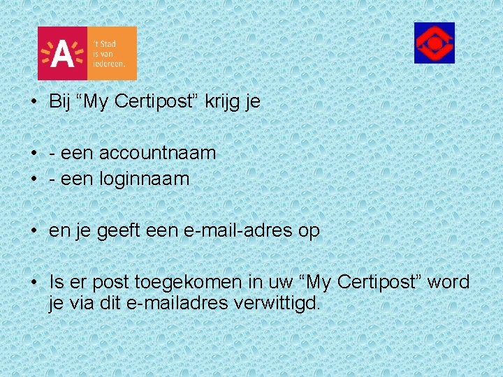  • Bij “My Certipost” krijg je • - een accountnaam • - een