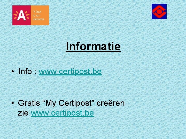 Informatie • Info : www. certipost. be • Gratis “My Certipost” creëren zie www.