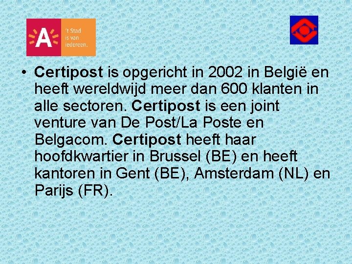  • Certipost is opgericht in 2002 in België en heeft wereldwijd meer dan