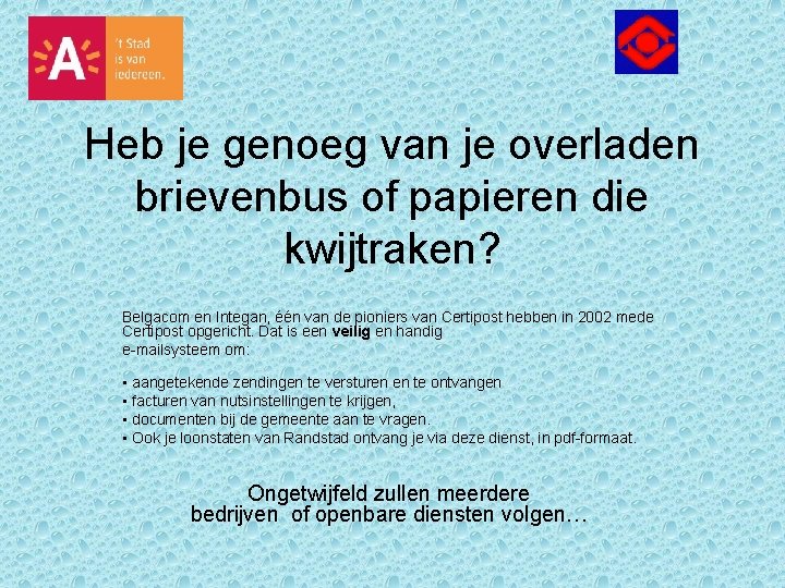 Heb je genoeg van je overladen brievenbus of papieren die kwijtraken? Belgacom en Integan,