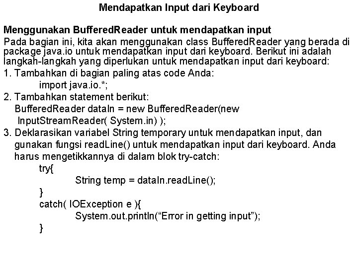 Mendapatkan Input dari Keyboard Menggunakan Buffered. Reader untuk mendapatkan input Pada bagian ini, kita