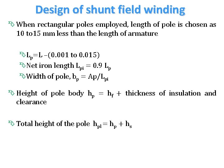 Design of shunt field winding Ê When rectangular poles employed, length of pole is