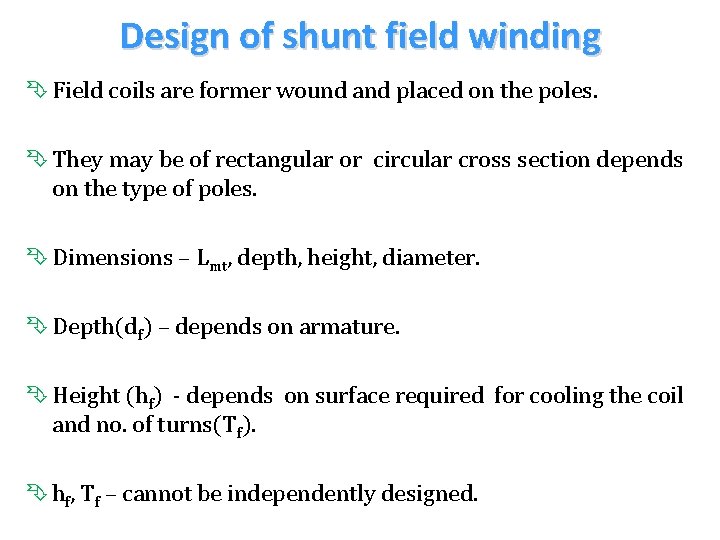 Design of shunt field winding Ê Field coils are former wound and placed on