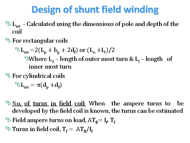 Design of shunt field winding Ê Lmt - Calculated using the dimensions of pole