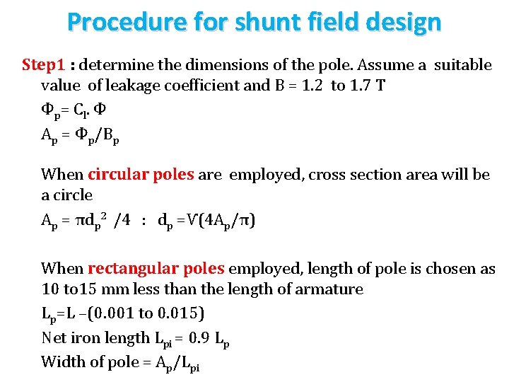 Procedure for shunt field design Step 1 : determine the dimensions of the pole.