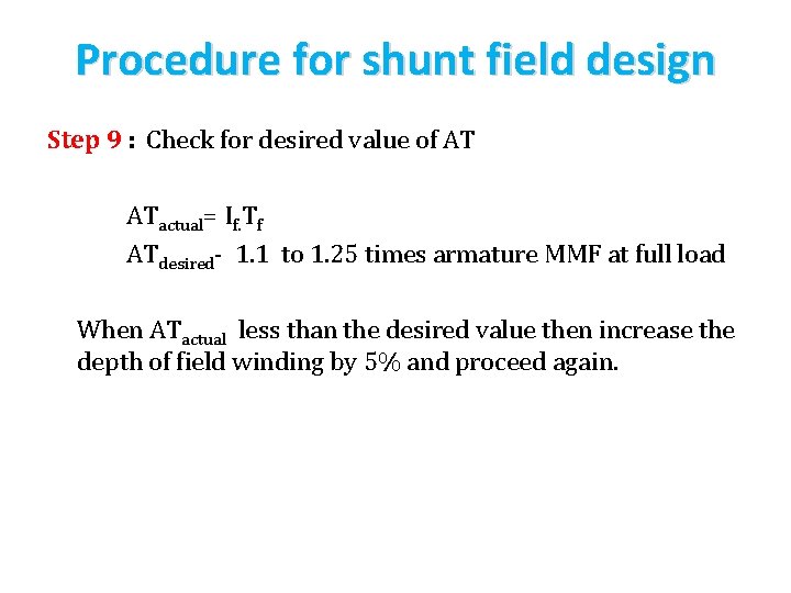 Procedure for shunt field design Step 9 : Check for desired value of AT