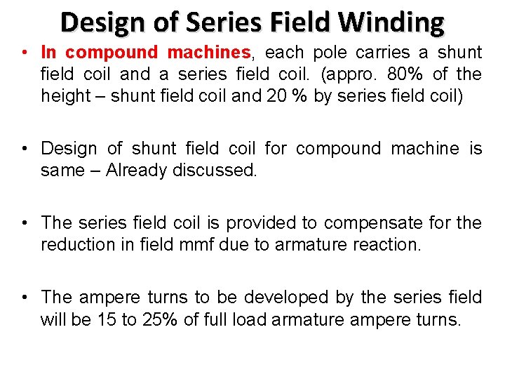 Design of Series Field Winding • In compound machines, each pole carries a shunt