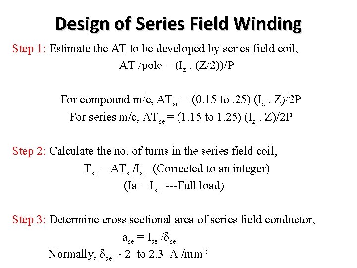 Design of Series Field Winding Step 1: Estimate the AT to be developed by