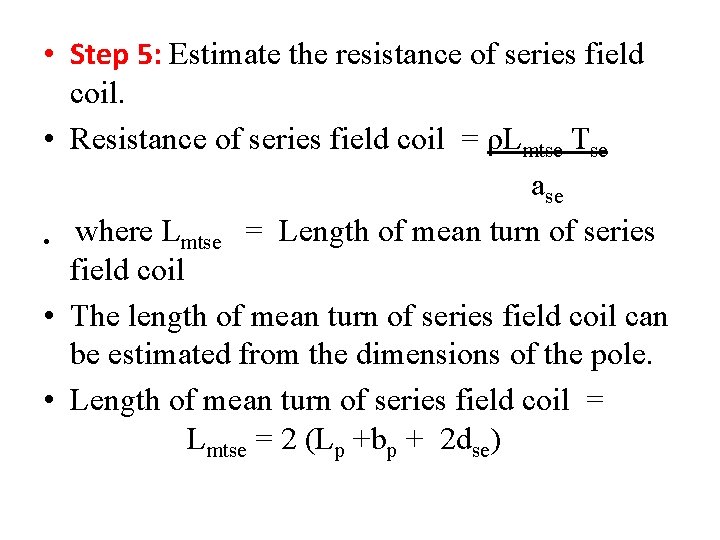  • Step 5: Estimate the resistance of series field coil. • Resistance of