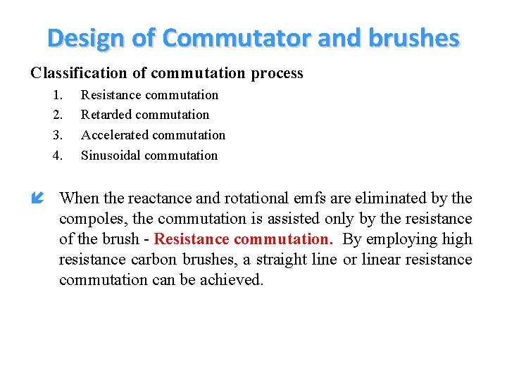 Design of Commutator and brushes Classification of commutation process 1. 2. 3. 4. Resistance