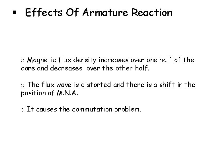 § Effects Of Armature Reaction o Magnetic flux density increases over one half of