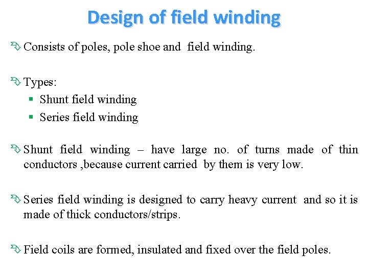 Design of field winding Ê Consists of poles, pole shoe and field winding. Ê