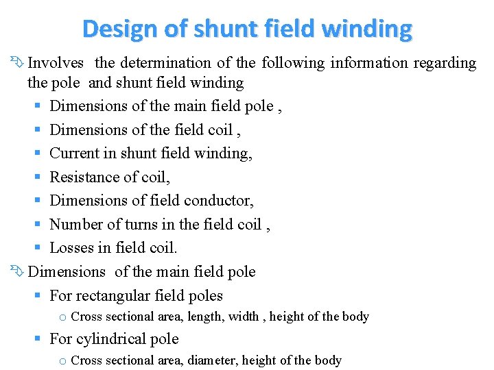 Design of shunt field winding Ê Involves the determination of the following information regarding