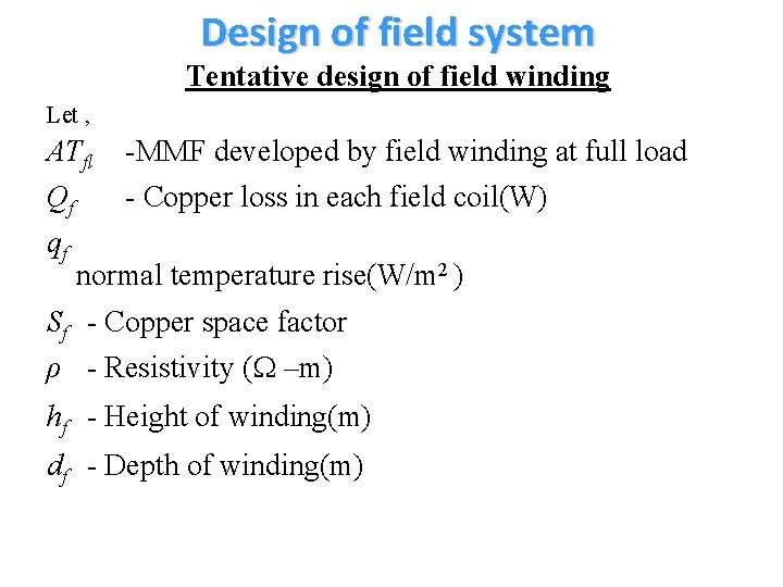 Design of field system Tentative design of field winding Let , ATfl -MMF developed