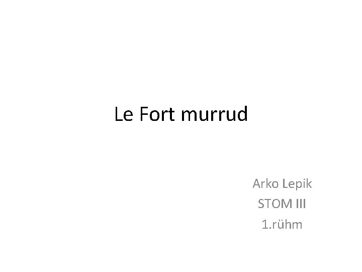 Le Fort murrud Arko Lepik STOM III 1. rühm 